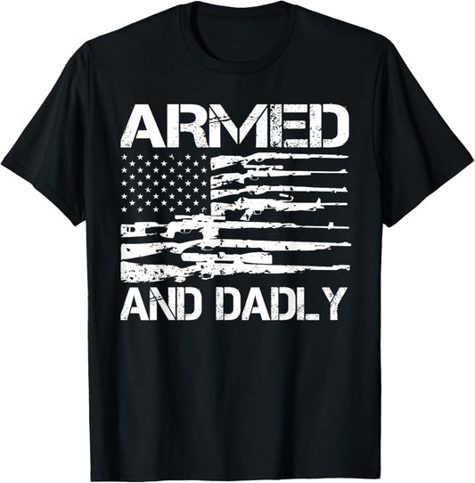 Armed And Dadly Funny Deadly Father For Fathers Day Usa Flag