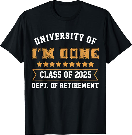 University Of I'm Done Teacher Funny Retirement 2025