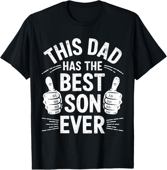 This Dad Has The Best Son Ever Shirt Funny Men Fathers Day