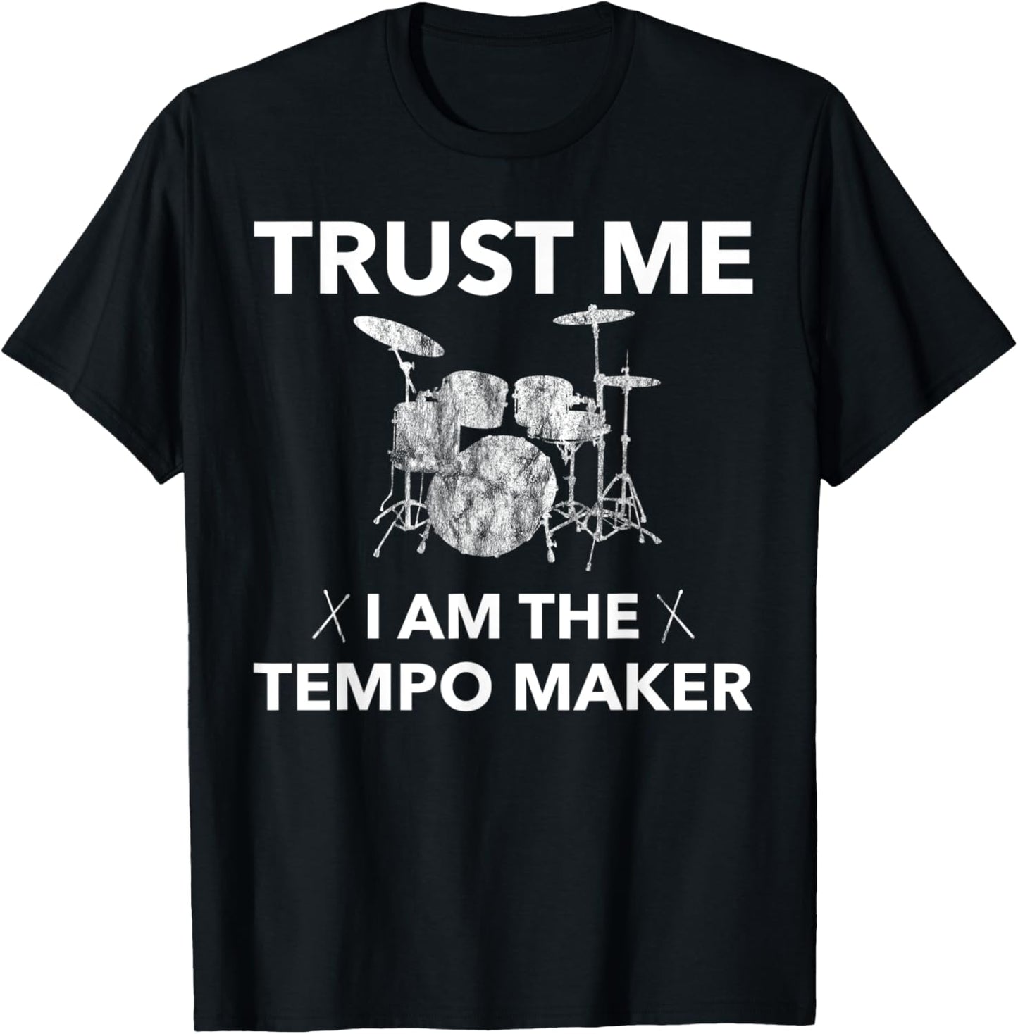 Trust Me Tempo Maker T-Shirt I Funny Drum Kit Band Tee Idea