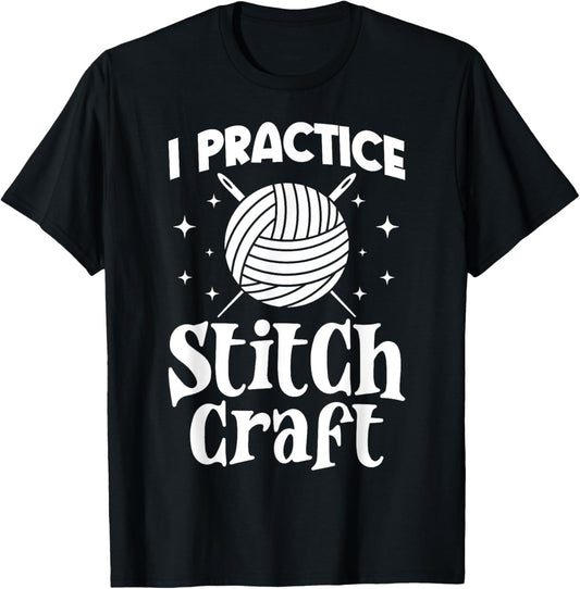 I Practice Stitch Craft Funny Yarn Crochet Knitting Lover