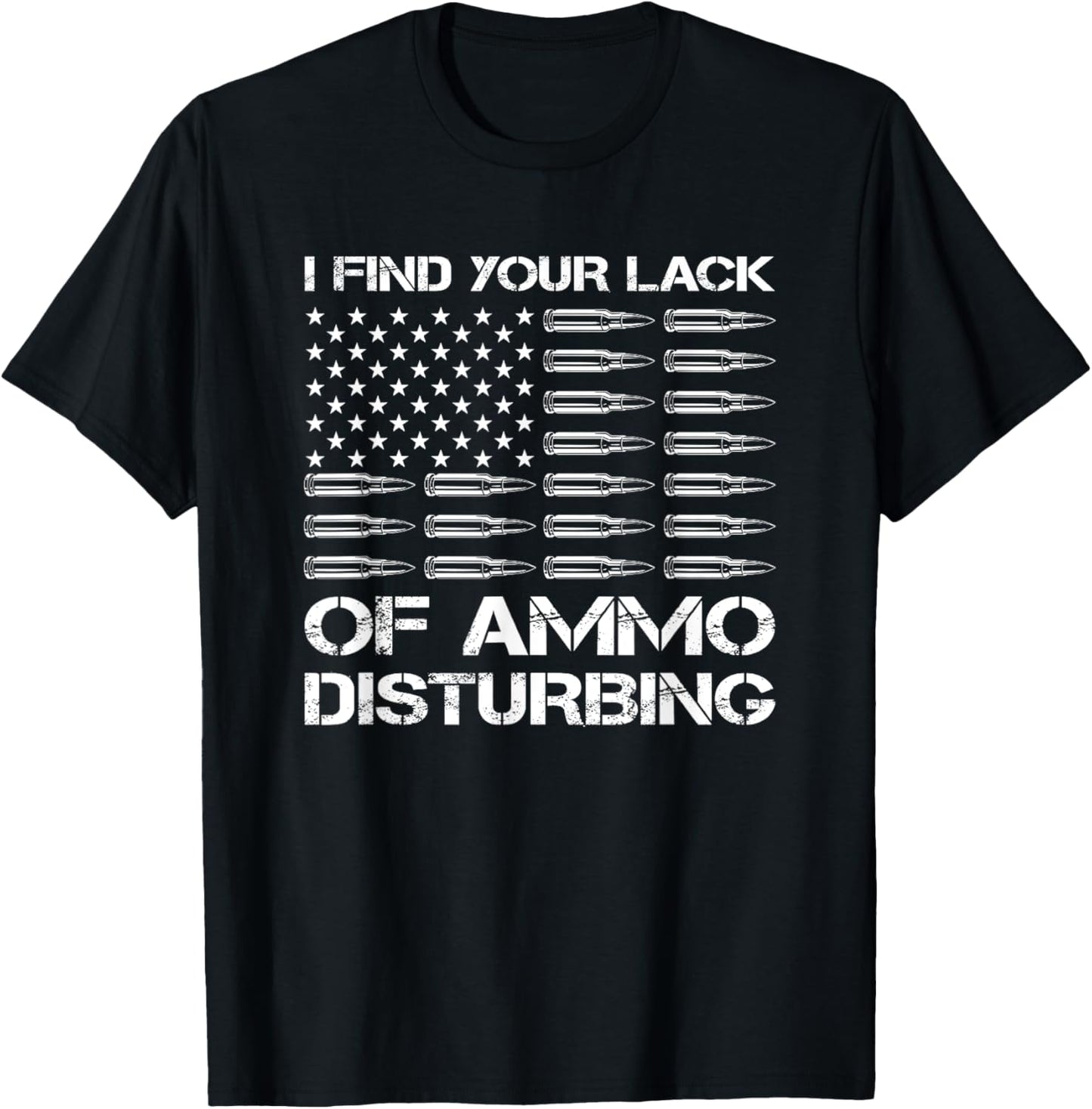 I Find Your Lack Of Ammo Disturbing Bullets Usa Gun Joke