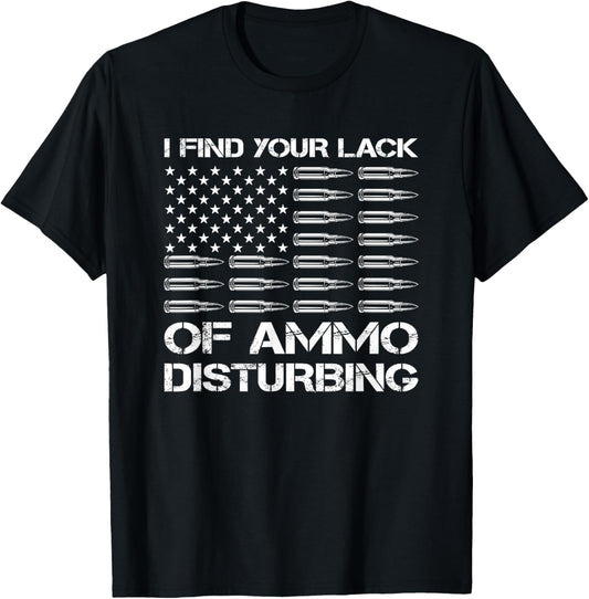 I Find Your Lack Of Ammo Disturbing Bullets Usa Gun Joke