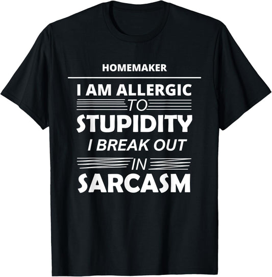 Homemaker I Am Allergic To Stupidity