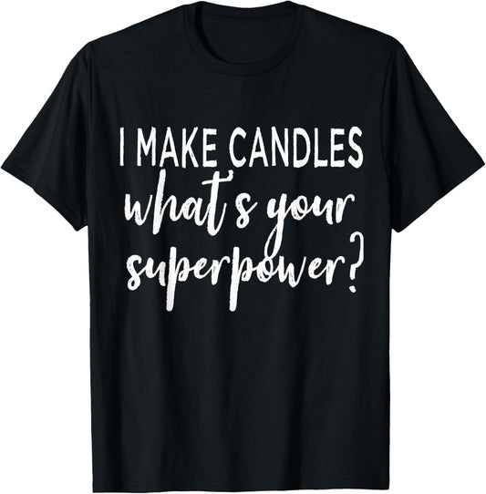 I Make Candles What's Your Superpower Candle Maker Gift