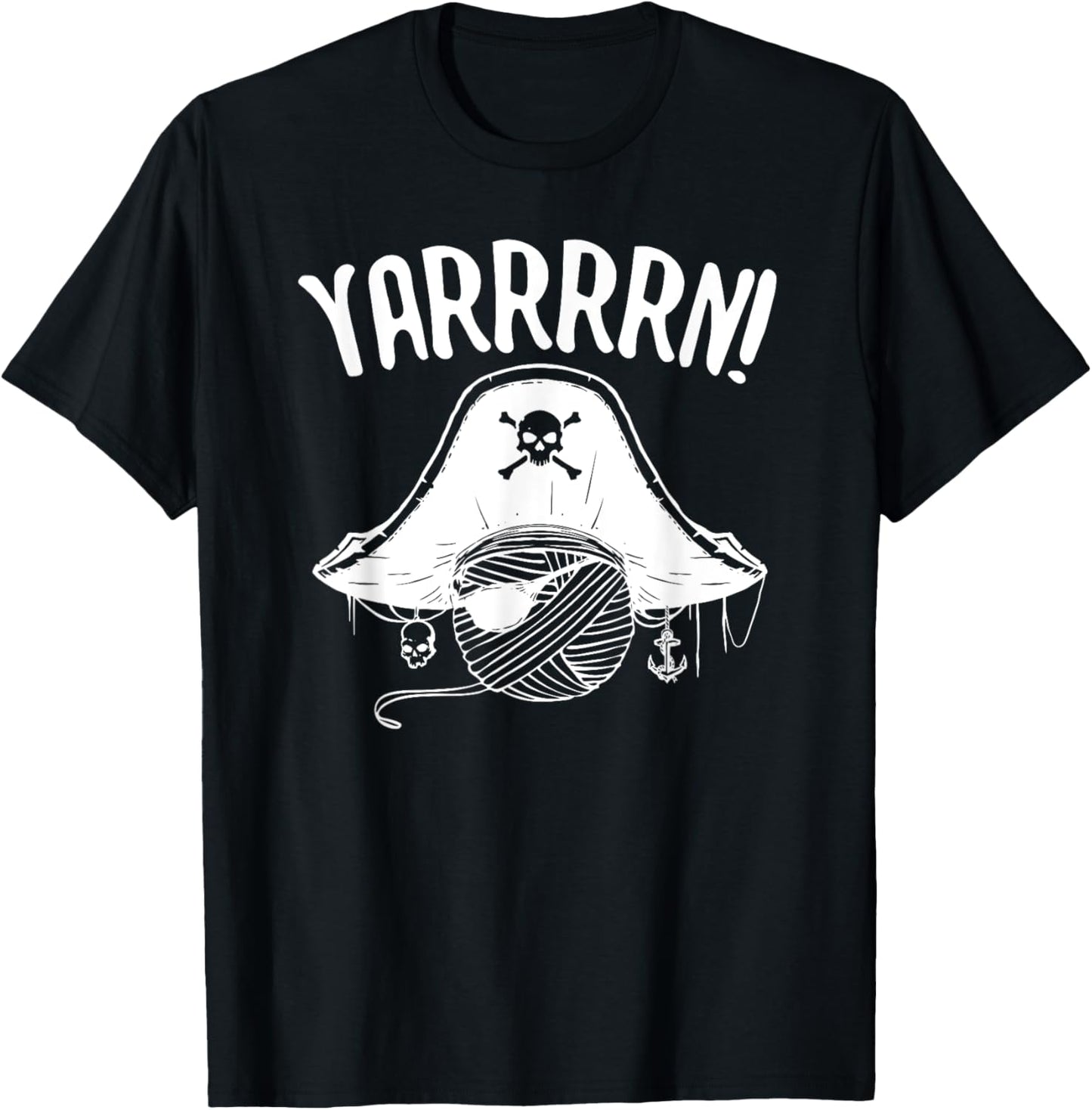 Yarrrrn! Funny Pirate Yarn Knitting Shirt Crocheting T Shirt