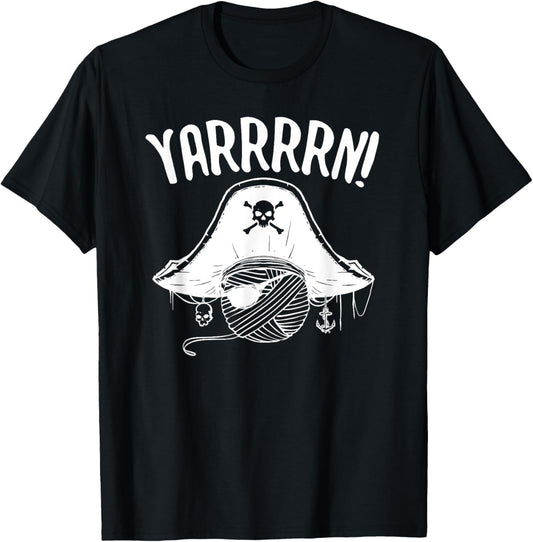 Yarrrrn! Funny Pirate Yarn Knitting Shirt Crocheting T Shirt