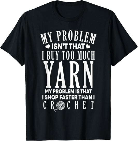 I Shop Faster Than I Crochet Crocheting Funny Yarn Lover
