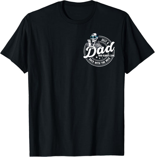 Funny Just A Dad Who Always Came Back With The Milk