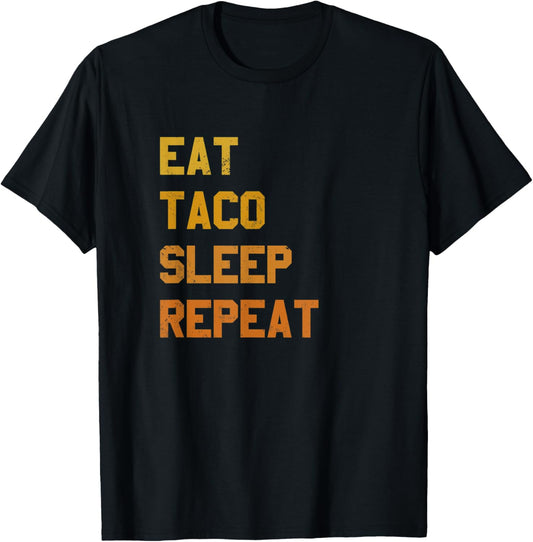 Eat Taco Sleep Repeat for Taco Lover and Maker