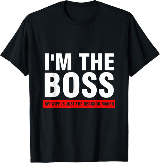 I'm the boss my wife is just the decision maker