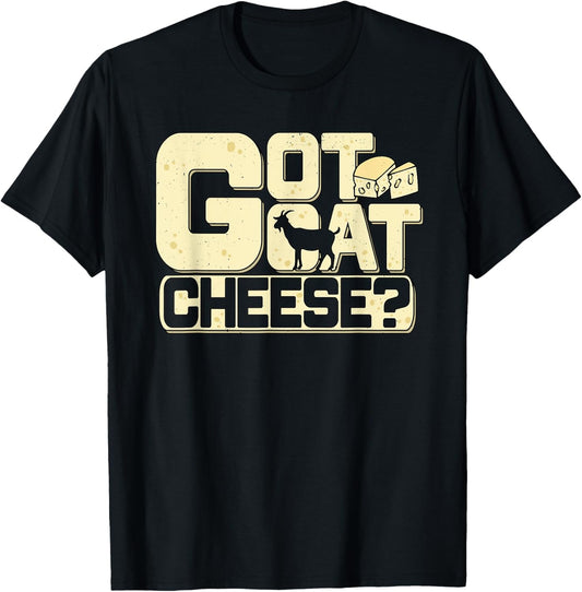 Got Goat Cheese Funny Goat Farmer Cheese Maker