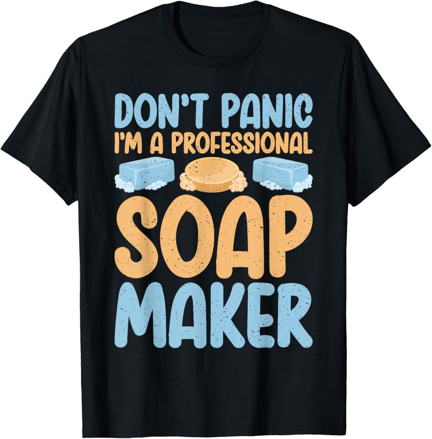 Dont Panic im a professional Soap Maker Soap Making