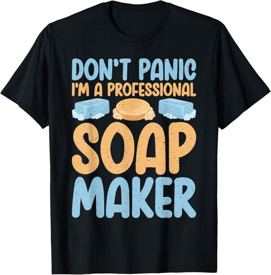 Dont Panic im a professional Soap Maker Soap Making