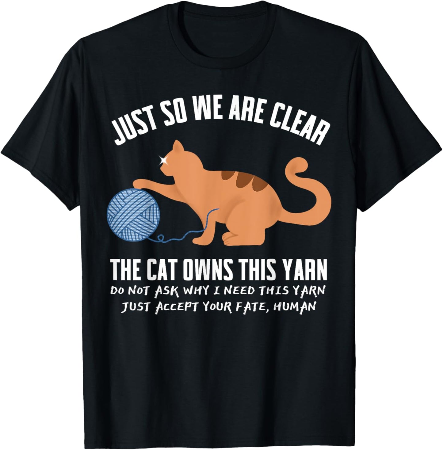 Funny Orange Cat Just So We Are Clear The Cat Owns This Yarn Men Women Kids