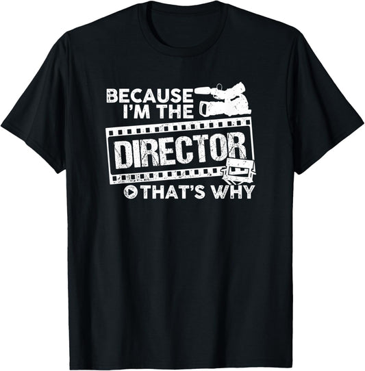 Because I Am The Director That Is Why Funny Filmmaker