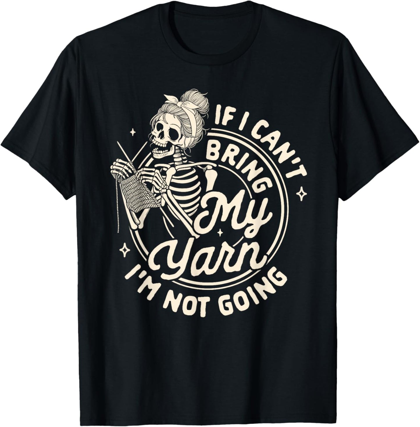 Knitting Lover If I Can't Bring My Yarn I'm Not Going