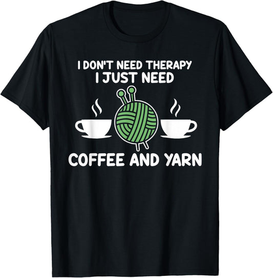 I don't need therapy I need coffee and yarn coffee lover
