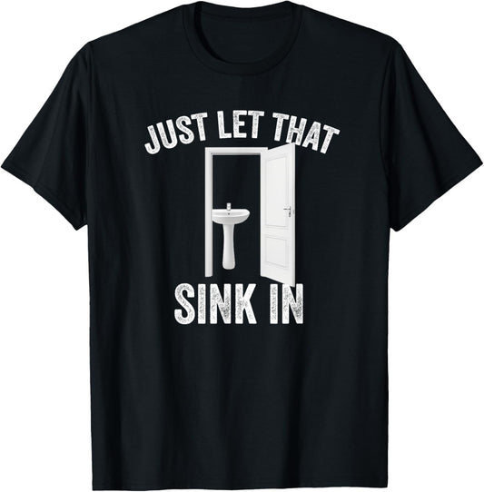 Just Let That Sink In Funny, Sarcastic Toilet Humor Meme