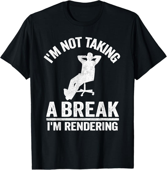 I'm Not Taking A Break I'm Rendering Movie Editor Filmmaker