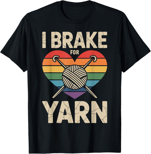I Brake For Yarn Funny Crocheting