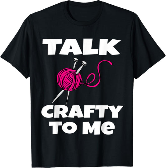 Talk Crafty To Me Funny Knitting Lover Craft Crochet Yarn