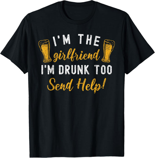 I'm The Girlfriend I'm Drunk Too Couples Funny Drinking