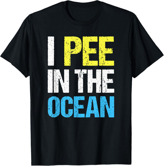 I Pee In The Ocean Funny Beach Vacation