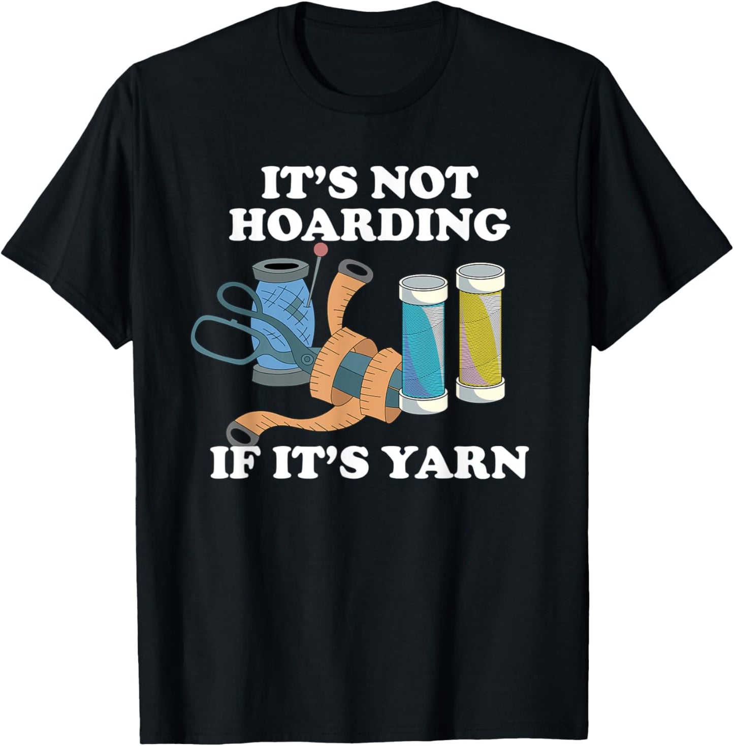 Funny Knitting Its Not Hoarding If Its Yarn Sewing Hoarding