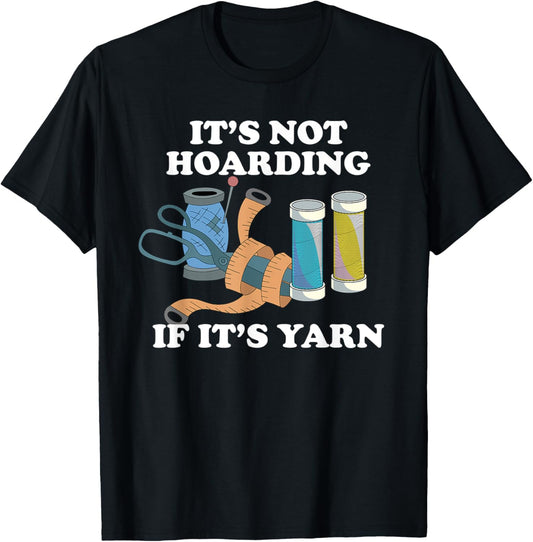 Funny Knitting Its Not Hoarding If Its Yarn Sewing Hoarding