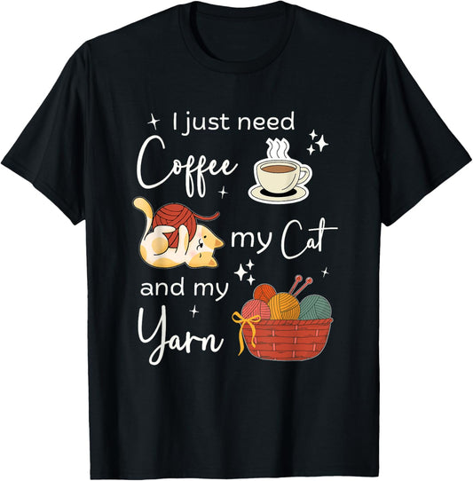 Funny Crochet Knitting I Just Need Coffee My Cat and My Yarn T-Shirt for Men Women