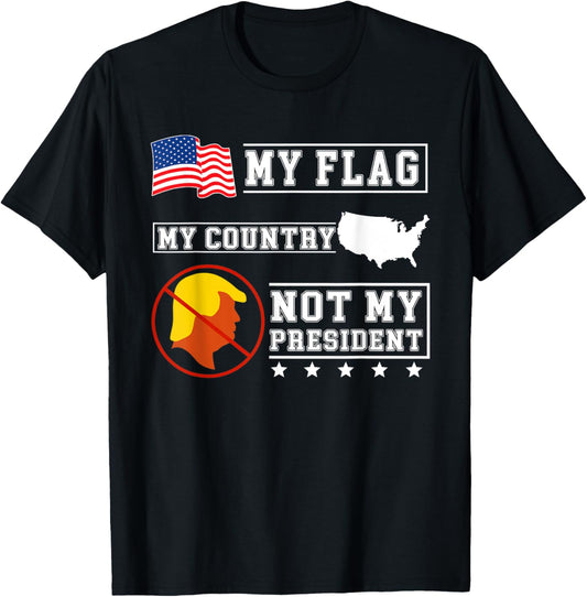 My Flag My Country Not My President Usa Map American Flag