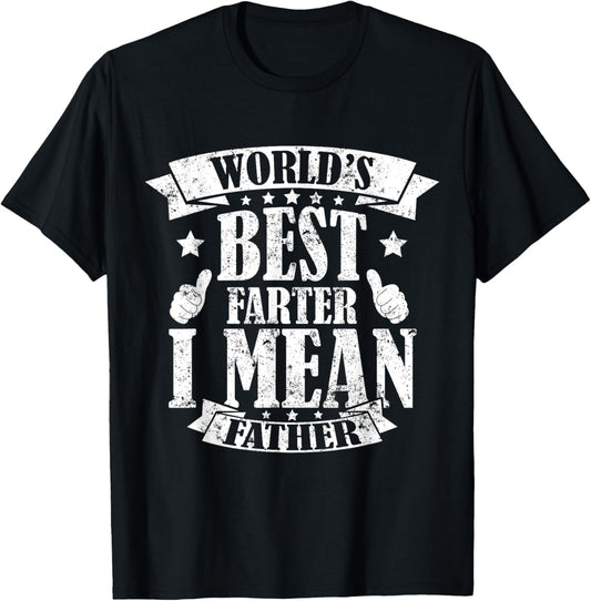 World's Best Farter I Mean Father Father's Day Mens