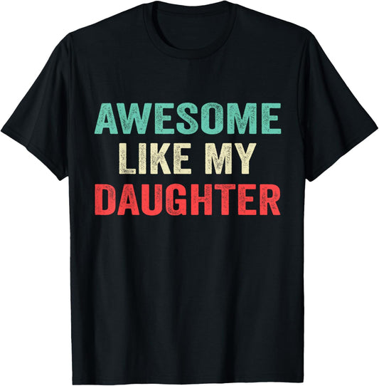 Awesome Like My Daughter Funny Men Dad Fathers Day 2025