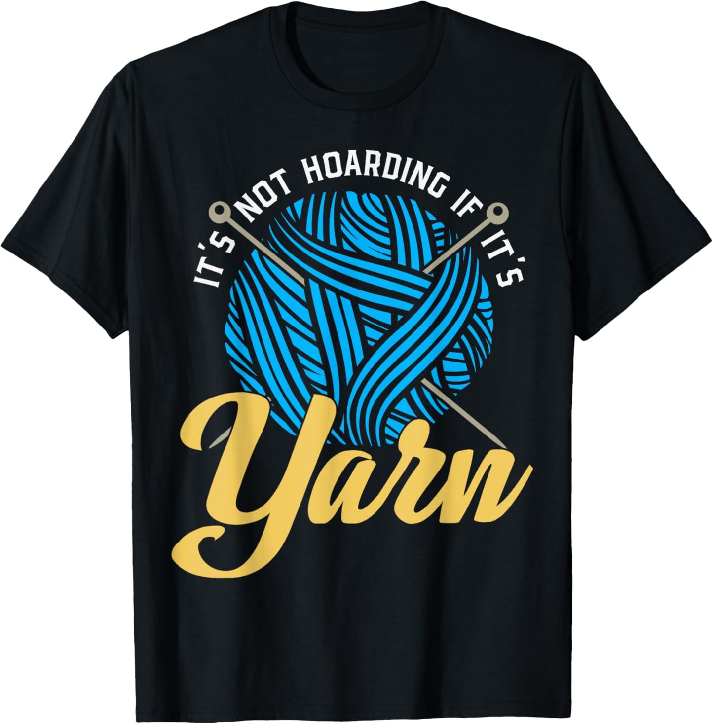 Knitting It's Not Hoarding if it's Yarn