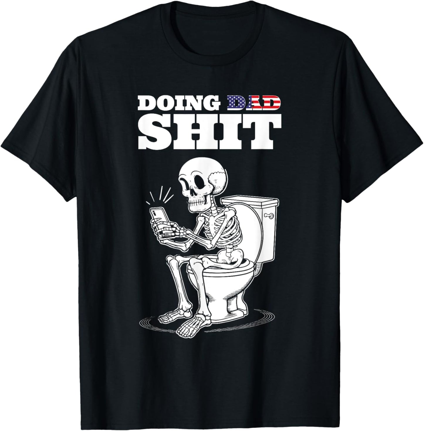 Doing Dad Shit Skeleton Dad Toilet Humor Phone Father's Day