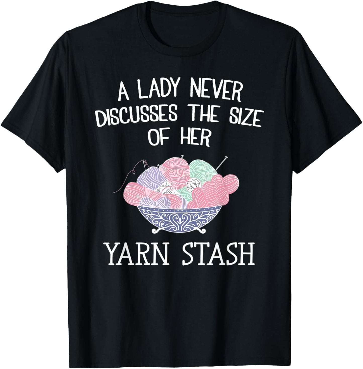 A Lady Never Discusses The Size Of Her Yarn Stash