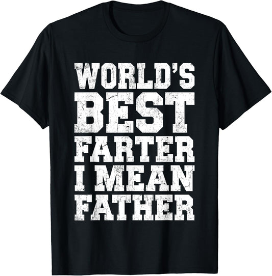 World's Best Farter I Mean Father Shirt Men Dad Fathers Day
