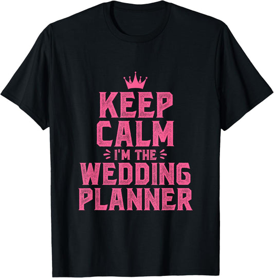 Keep Calm Im The Wedding Planner