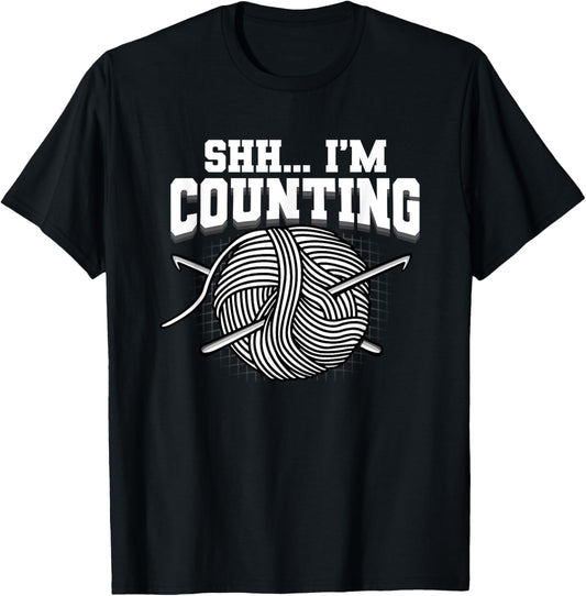 Knitting Shh I'm Counting Yarn Crochet Knitter Needles