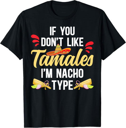If You Don't Like Tamales Funny Tamale Maker Tamale Lover