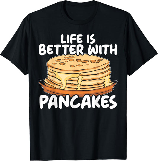 Life Is Better With Pancakes Food Lover Pancake Maker