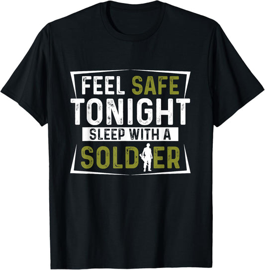 Army Veteran   Feel Safe Tonight Sleep With A Soldier