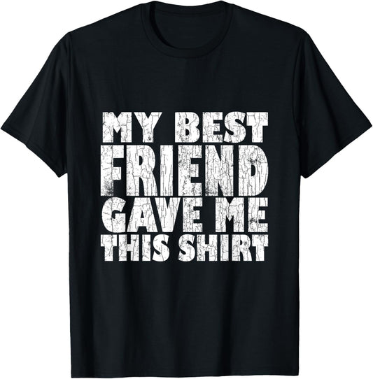 My Best Friend Gave Me This Funny BFF Bestie Graphic
