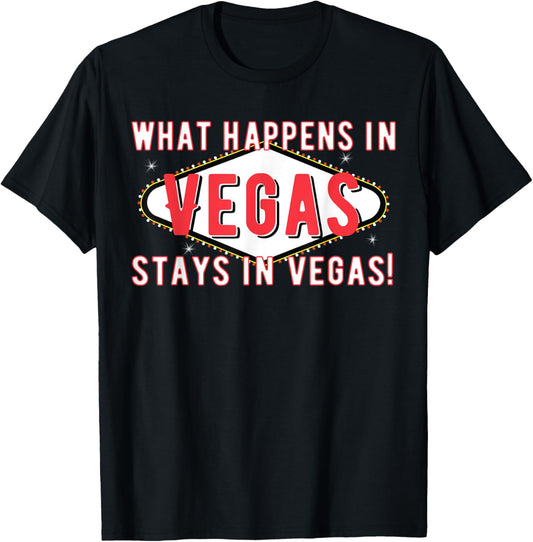 What Happens In Vegas Stays In Vegas T Shirt Holiday Trip