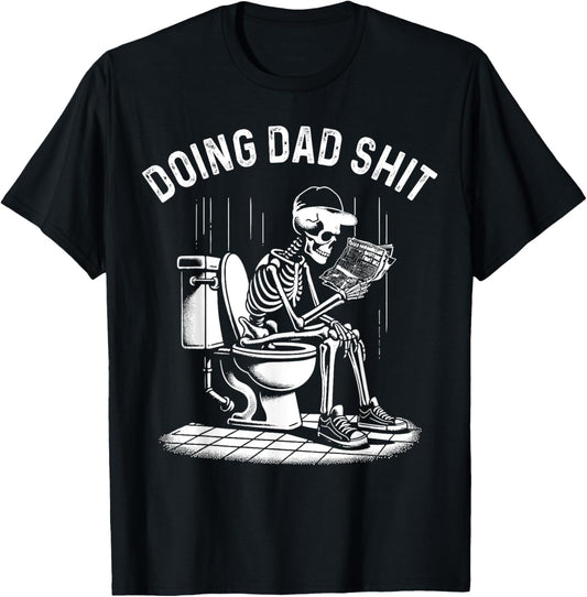 Doin Dad Shit Skeleton Dad Sarcastic Dad Cool Dads Father's