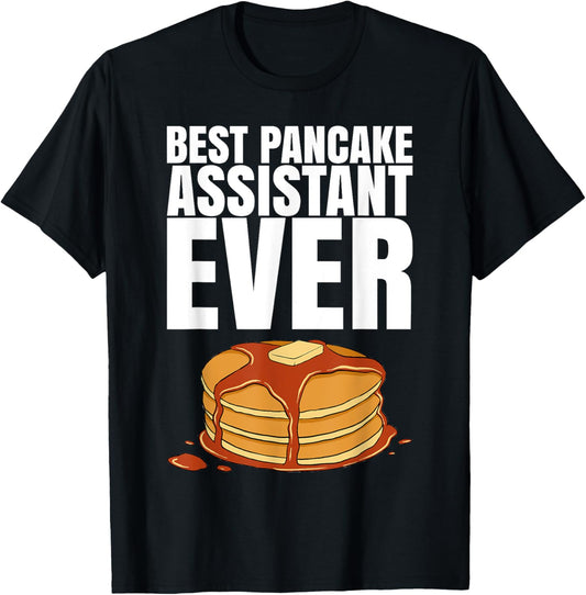 Best Pancake Assistant Ever T-Shirt for a Pancake Maker