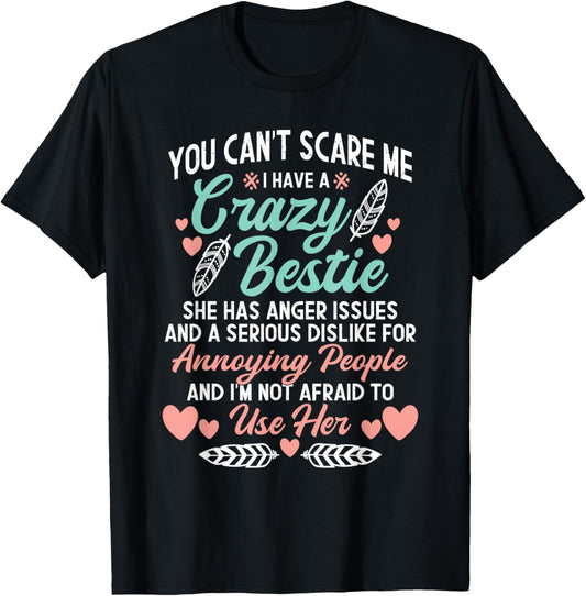 You Can't Scare Me I Have A Crazy Bestie   Best Friend BFF