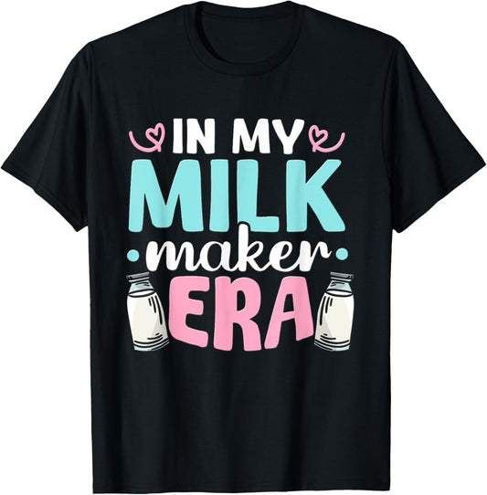 In My Milk Maker Era - Milk Maker Shirt - Milk Maker