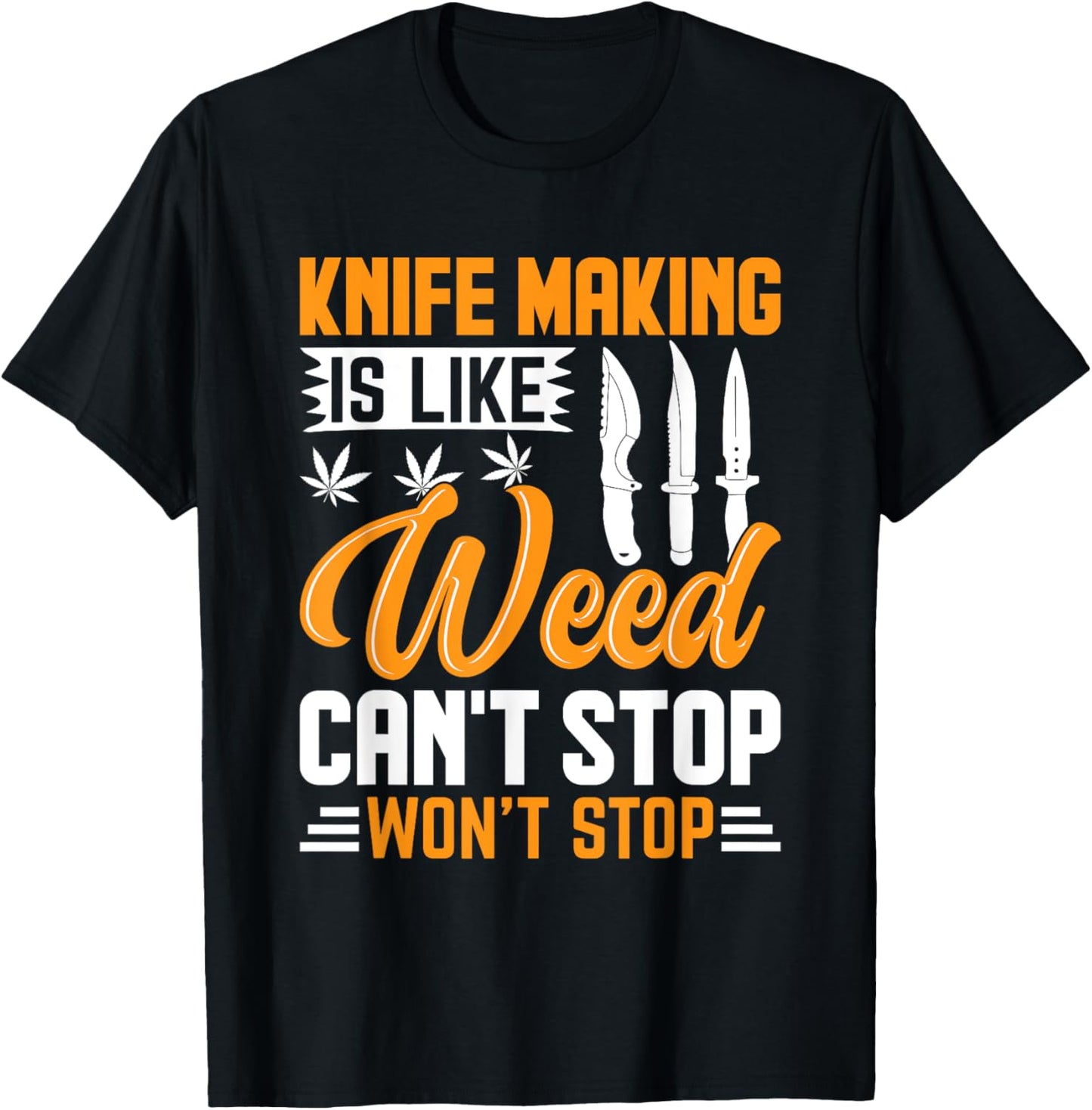 Knife Making Is Like Weed Knife Making Knife Maker